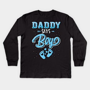 Gender Reveal Daddy Says Boy Baby Matching Family Set Kids Long Sleeve T-Shirt